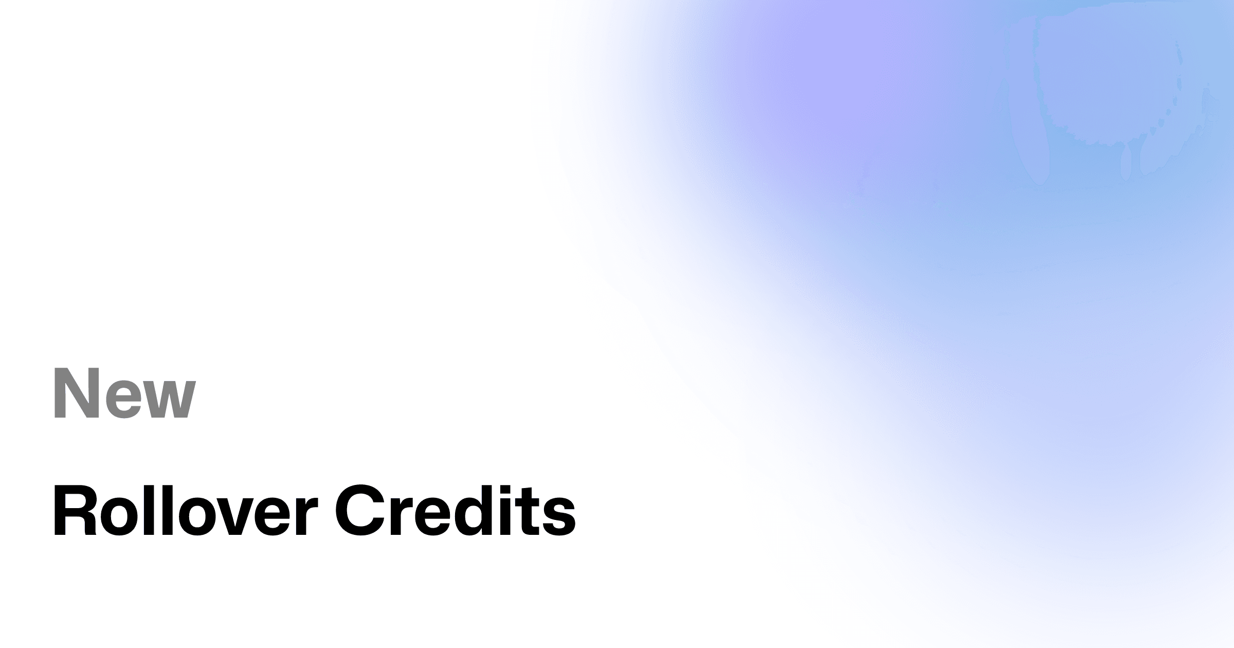 New: Rollover Credits